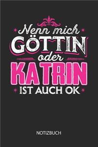 Nenn mich Göttin oder - Katrin - ist auch OK - Notizbuch
