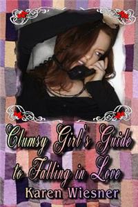 Clumsy Girl's Guide to Falling in Love, Book 1 of the Friendship Heirlooms Series