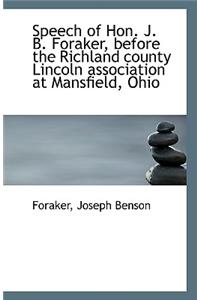 Speech of Hon. J. B. Foraker, Before the Richland County Lincoln Association at Mansfield, Ohio