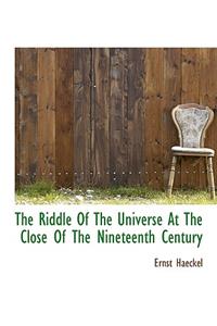 The Riddle of the Universe at the Close of the Nineteenth Century