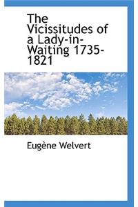 The Vicissitudes of a Lady-In-Waiting 1735-1821