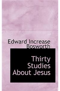 Thirty Studies about Jesus