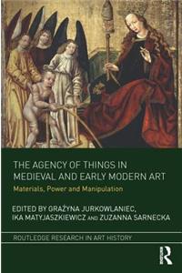 Agency of Things in Medieval and Early Modern Art