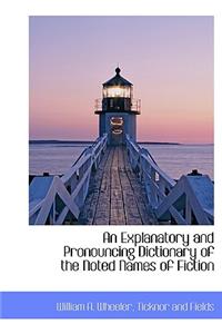 An Explanatory and Pronouncing Dictionary of the Noted Names of Fiction