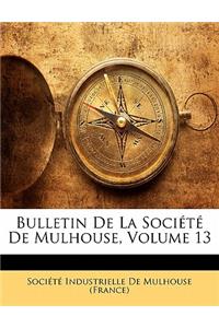 Bulletin de la Société de Mulhouse, Volume 13