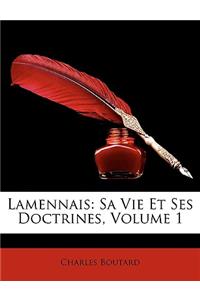 Lamennais: Sa Vie Et Ses Doctrines, Volume 1