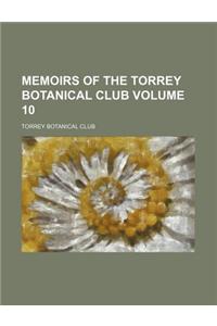 Memoirs of the Torrey Botanical Club Volume 10