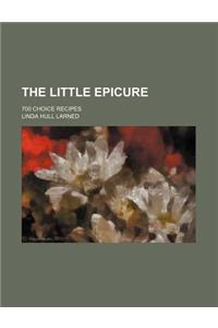 The Little Epicure; 700 Choice Recipes