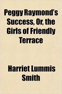 Peggy Raymond's Success, Or, the Girls of Friendly Terrace