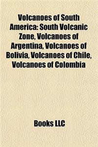 Volcanoes of South America: South Volcanic Zone, Volcanoes of Argentina, Volcanoes of Bolivia, Volcanoes of Chile, Volcanoes of Colombia