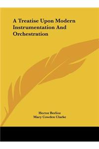 A Treatise Upon Modern Instrumentation and Orchestration