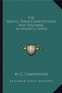 Jesuits, Their Constitution and Teaching