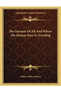 The Oneness of All and Where the Human Race Is Traveling