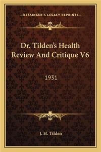 Dr. Tilden's Health Review And Critique V6