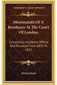 Memoranda of a Residence at the Court of London