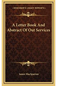 A Letter Book and Abstract of Out Services