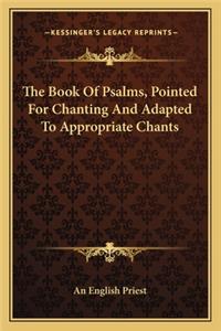 Book of Psalms, Pointed for Chanting and Adapted to Appropriate Chants