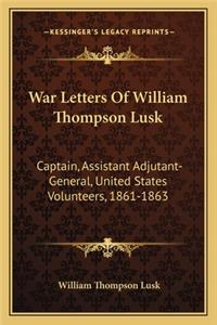War Letters Of William Thompson Lusk