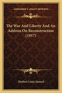 War and Liberty and an Address on Reconstruction (1917)