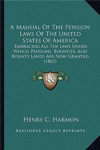 Manual of the Pension Laws of the United States of America