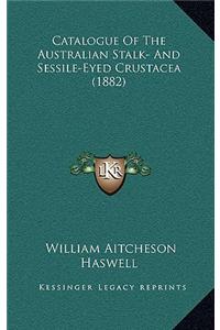 Catalogue of the Australian Stalk- And Sessile-Eyed Crustacea (1882)