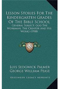 Lesson Stories for the Kindergarten Grades of the Bible School