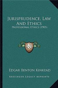 Jurisprudence, Law and Ethics