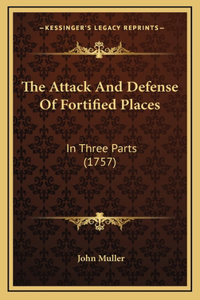 Attack and Defense of Fortified Places