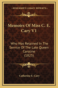 Memoirs of Miss C. E. Cary V1