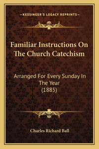 Familiar Instructions On The Church Catechism