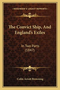 The Convict Ship, And England's Exiles