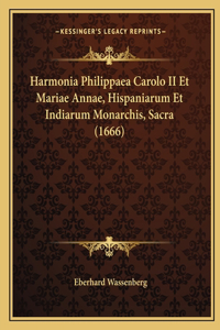 Harmonia Philippaea Carolo II Et Mariae Annae, Hispaniarum Et Indiarum Monarchis, Sacra (1666)