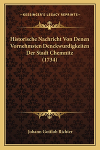 Historische Nachricht Von Denen Vornehmsten Denckwurdigkeiten Der Stadt Chemnitz (1734)