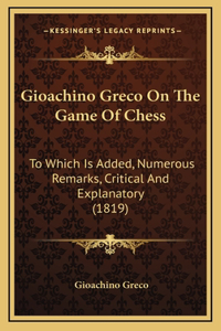 Gioachino Greco On The Game Of Chess
