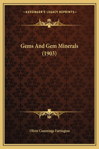 Gems And Gem Minerals (1903)