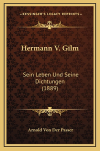 Hermann V. Gilm: Sein Leben Und Seine Dichtungen (1889)