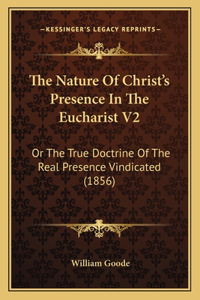 The Nature Of Christ's Presence In The Eucharist V2