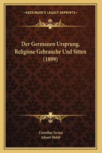 Germanen Ursprung, Religiose Gebrauche Und Sitten (1899)