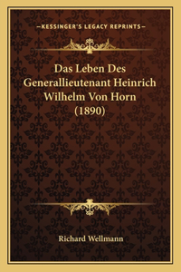 Das Leben Des Generallieutenant Heinrich Wilhelm Von Horn (1890)
