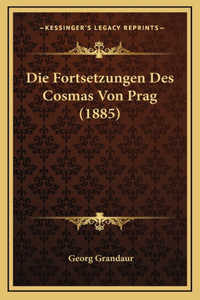 Die Fortsetzungen Des Cosmas Von Prag (1885)