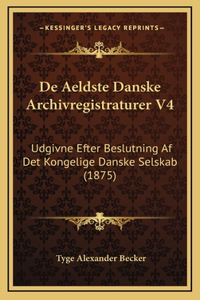 De Aeldste Danske Archivregistraturer V4