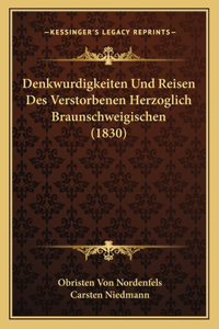 Denkwurdigkeiten Und Reisen Des Verstorbenen Herzoglich Braunschweigischen (1830)