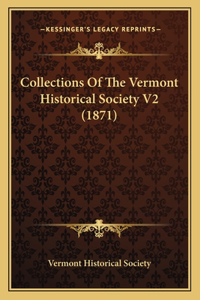 Collections Of The Vermont Historical Society V2 (1871)