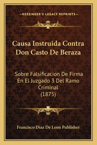 Causa Instruida Contra Don Casto De Beraza
