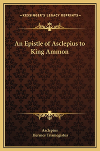 An Epistle of Asclepius to King Ammon