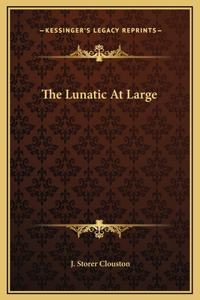 The Lunatic At Large