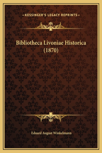 Bibliotheca Livoniae Historica (1870)