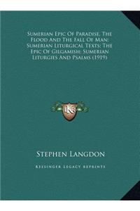 Sumerian Epic Of Paradise, The Flood And The Fall Of Man; Sumerian Liturgical Texts; The Epic Of Gilgamish; Sumerian Liturgies And Psalms (1919)