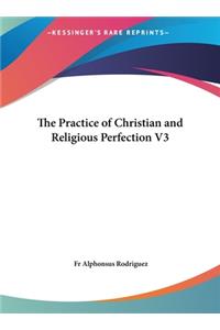 The Practice of Christian and Religious Perfection V3