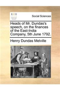 Heads of Mr. Dundas's speech, on the finances of the East-India Company, 5th June 1792.